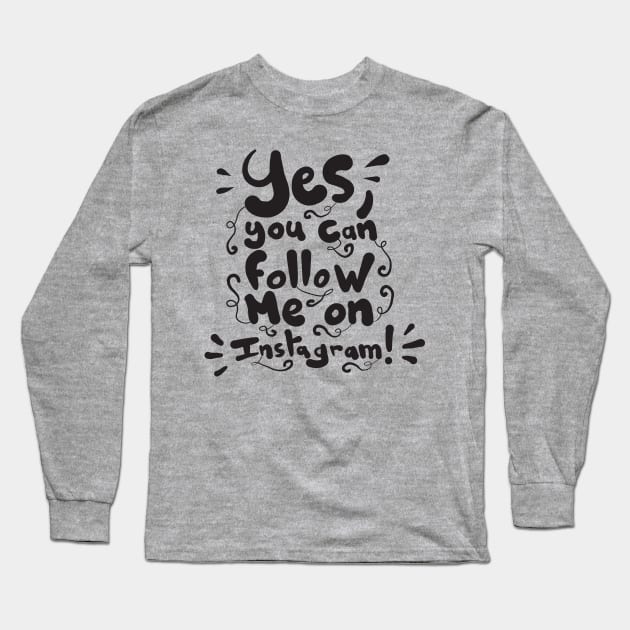 Yes, you can follow me on instagram Long Sleeve T-Shirt by Superfunky